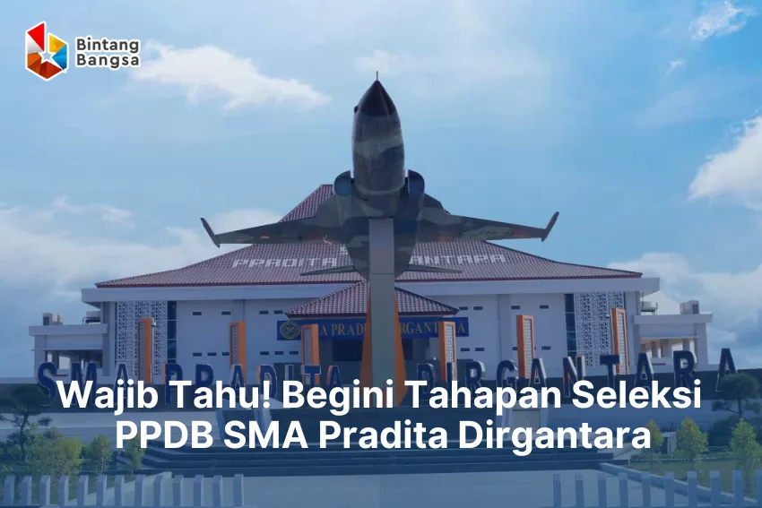 Tahapan Seleksi SMA Pradita Dirgantara